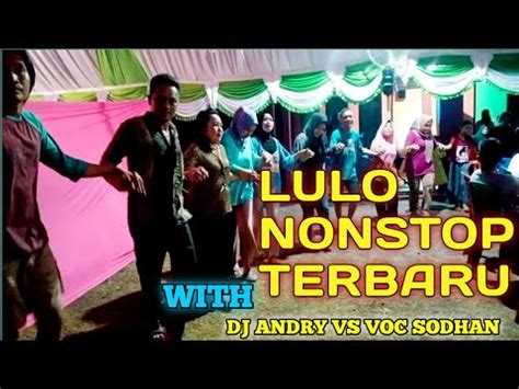 New Update Lulo Nonstop Musik Terbaru By Dj Andry Voc Sodhan Youtube