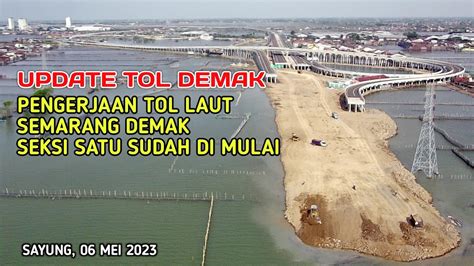 Update Pengerjaan Tol Laut Semarang Demak Seksi 1 Vidio Drone 2023