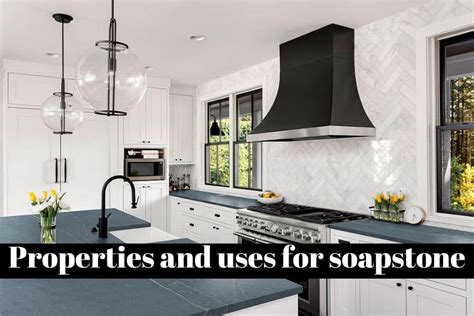 Best Guide: Properties and Uses for Soapstone - Unique Design Blog