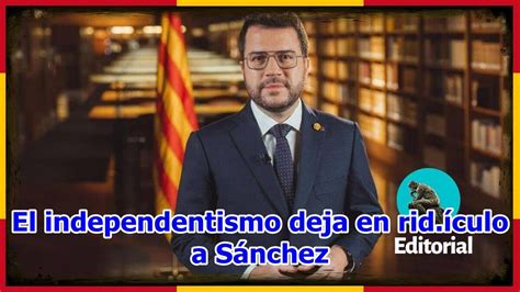 El Independentismo Deja En Rid Culo A S Nchez Youtube