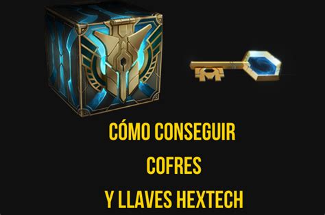 Cómo conseguir Cofres Hextech y Llaves en LoL 2022 El Invocador