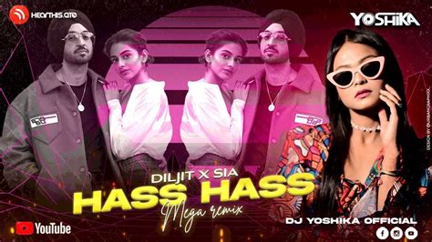 Hass Hass Tranding Remix Diljit Dosanjh X Sia Dj Yoshika Youtube