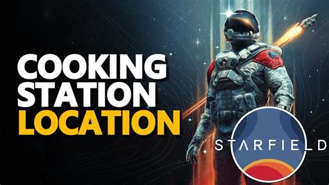 Cooking Station Location Starfield YouTube