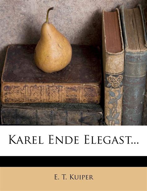 Karel Ende Elegast Dutch And English Edition By E T Kuiper