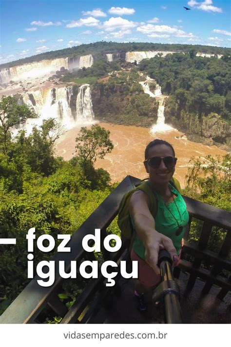 Roteiro Foz Do Igua U Para Ou Mais Dias Vida Sem Paredes