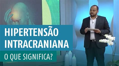 O Que Significa Hipertens O Intracraniana Idiop Tica Youtube