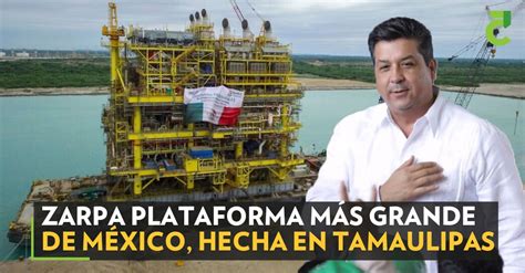 Zarpa Plataforma M S Grande De M Xico Hecha En Tamaulipas