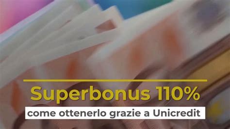 Superbonus 110 Le Proposte Di Unicredit Come Ottenerle