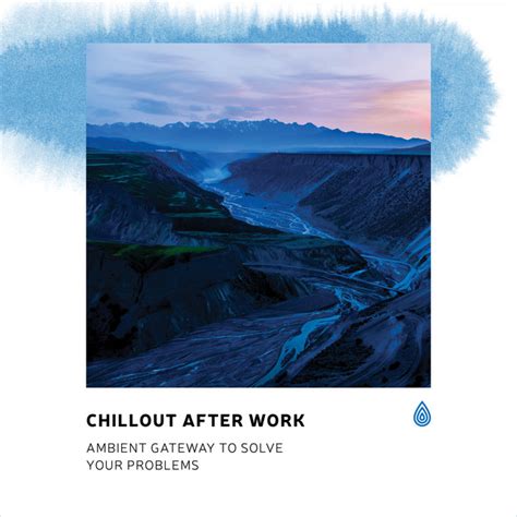 Chillout After Work Ambient Gateway To Solve Your Problems