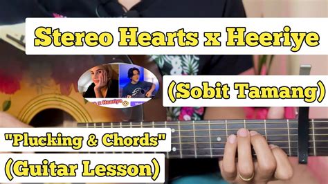 Stereo Hearts X Heeriye Sobit Tamang Guitar Lesson Plucking