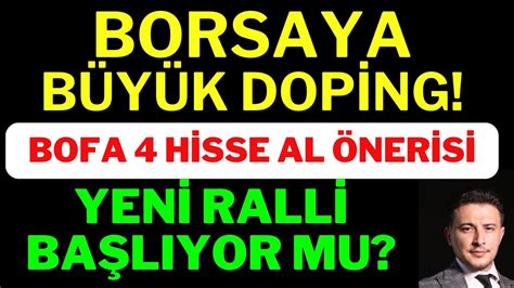 Borsaya Büyük Doping BOFA 4 Hissede Al Önerisi Borsada Yeni Ralli