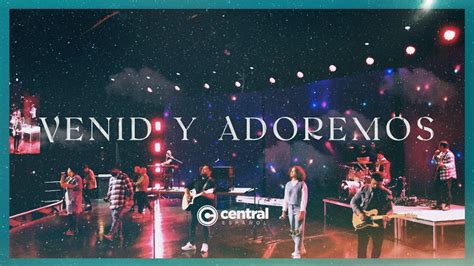 VENID Y ADOREMOS - Central Español Worship Acordes - Chordify