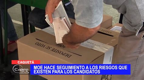 Moe Hace Seguimiento A Los Riesgos Que Existen Para Los Candidatos