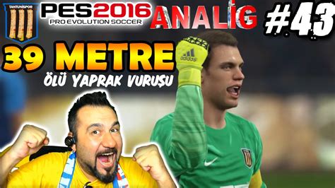 Tantunİspor Ile Pes 2016 Analİg 43 Neuer 39 Metre Gol Youtube