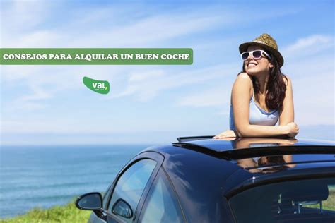 Consejos Para Alquilar El Mejor Coche Val Rent A Car