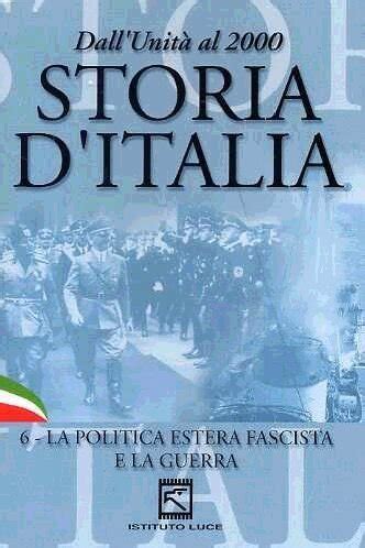 Storia D Italia Vol 6 La Politica Estera Fascista E La Guerra