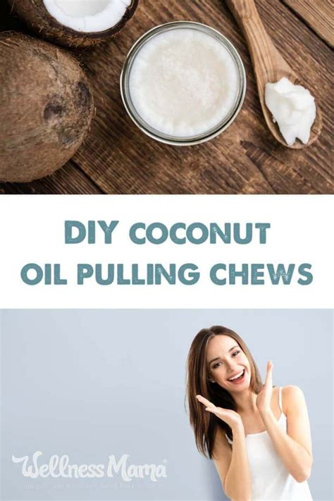 Coconut Oil Pulling Chews Recipe Wellness Mama Benefits Of Coconut