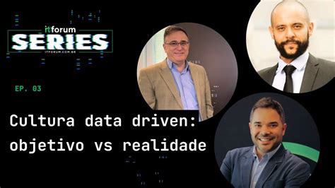 IT FORUM SERIES EP03 EM BUSCA DA CULTURA DATA DRIVEN YouTube