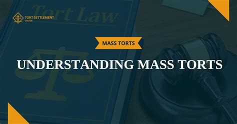 Understanding Mass Torts - Tort Settlement Center