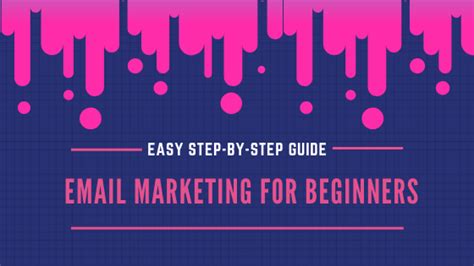 Email Marketing For Beginners Easy Step By Step Guide