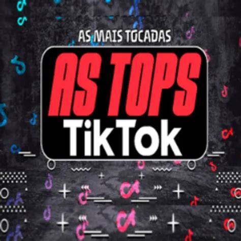 As Tops Do Tiktok Sele O Musicas Do Tik Tok Leonardocds