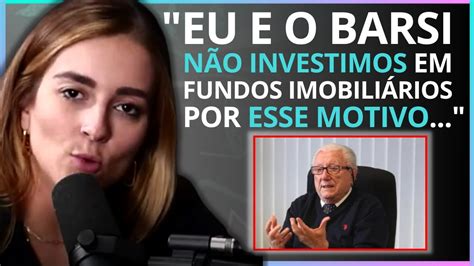 Louise Revela Porque O Barsi Nao Investe Em Fundos Imobiliarios Youtube