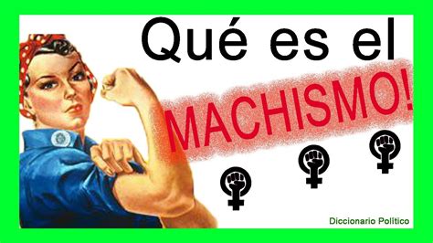 📚 QuÉ Es El Machismo Definición Y Ejemplos ️ ️ Youtube