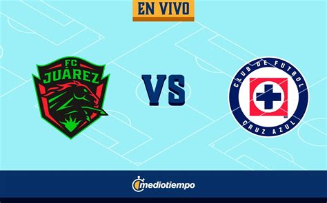 Transmisi N Ju Rez Vs Cruz Azul En Vivo Partido Hoy J Liga Mx