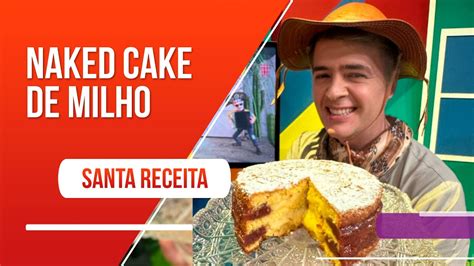 Festejos Juninos L O Roncon Te Ensina Um Naked Cake De Milho Delicioso