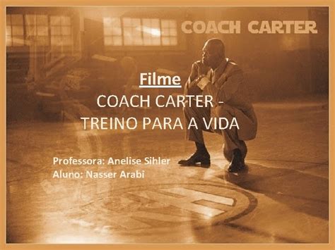 Filme COACH CARTER TREINO PARA A VIDA Professora