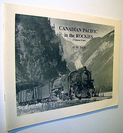 Canadian Pacific In The Rockies Bain D M 9780969079804 Books