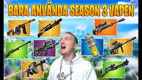 FÅr Bara AnvÄnda Season 3 Vapen I Fortnite Youtube