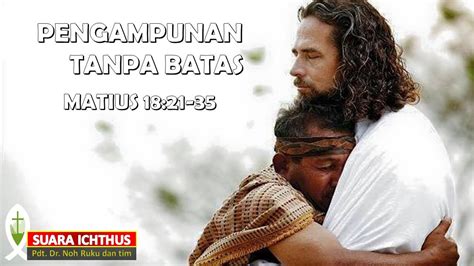 SUARA ICHTHUS PENGAMPUNAN TANPA BATAS MATIUS 18 21 35 YouTube