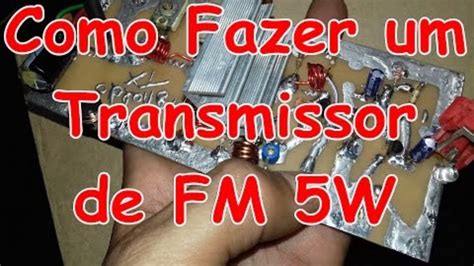 Como Fazer Transmissor De Fm Caseiro Youtube