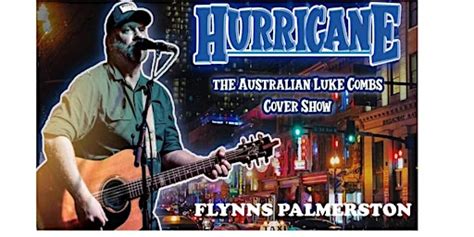 HURRICANE - The Australian Luke Combs Cover Show | Flynns Palmerston ...