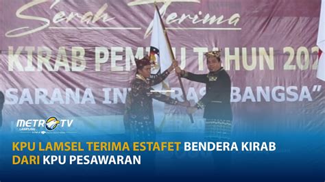 Kpu Lamsel Terima Estafet Bendera Kirab Dari Kpu Pesawaran Youtube