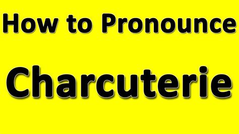 How To Pronounce Charcuterie Youtube