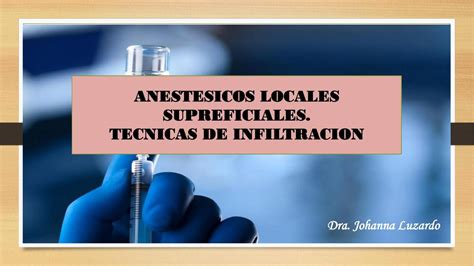 Anestesia local superficial y técnicas de infiltración Johanna