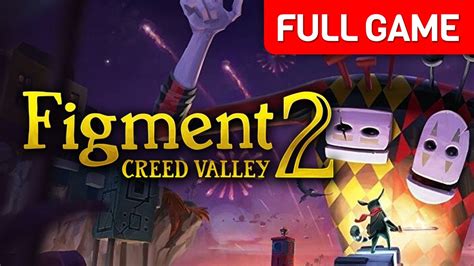 Figment 2 Creed Valley Full Game Walkthrough No Commentary YouTube