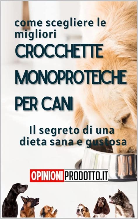 Come Scegliere Le Crocchette Monoproteiche Per Cani Il Segreto Di Una