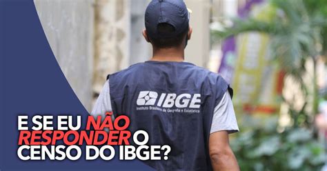 Se recusou a responder o Censo do IBGE Você pode levar uma multa de