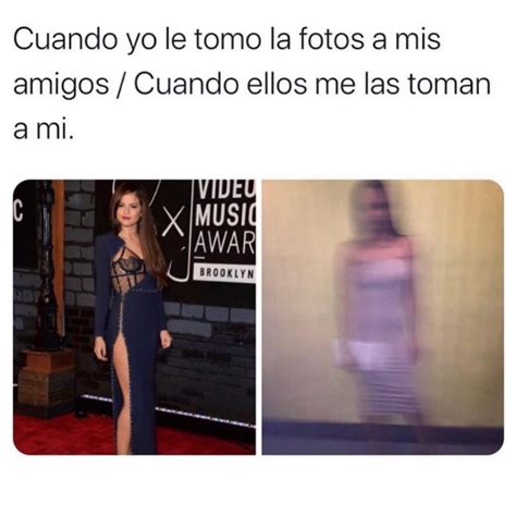 Cuando Yo Le Tomo La Fotos A Mis Amigos Cuando Ellos Me Las Toman A