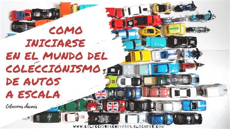 C Mo Iniciarse En El Mundo Del Coleccionismo De Autos A Escala