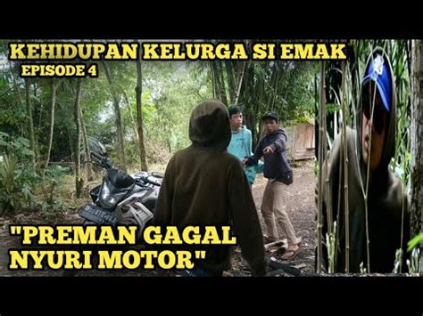 Kehidupan Keluarga Si Emak Preman Gagal Nyuri Motor Episode Youtube