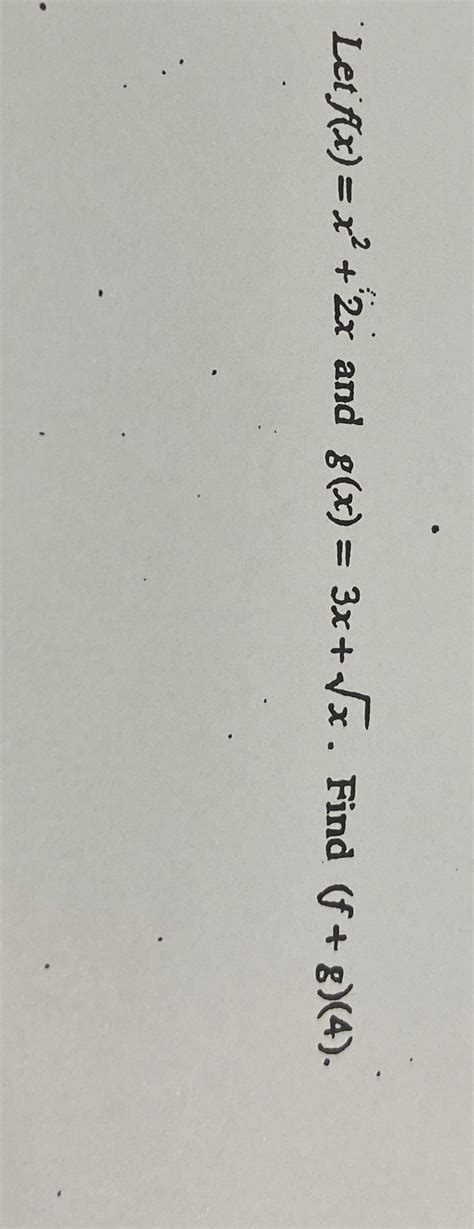 Solved Let F X X2 2x ﻿and G X 3x X2 ﻿find F G 4