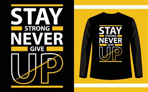 Stay Strong Never Give Up T Shirt Design 7450477 Vector Art At Vecteezy