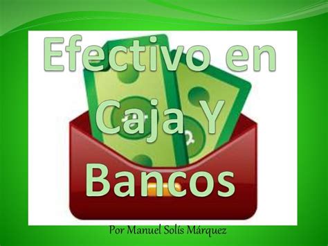 Efectivo En Caja Y Bancos