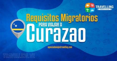 Requisitos Migratorios Para Viajar A Curazao