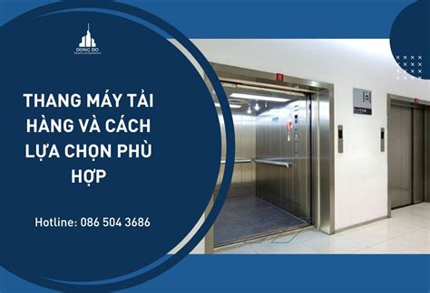 Thang máy tải hàng là gì cách lựa chọn thang tải hàng phù hợp