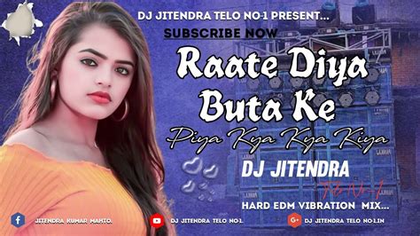 Dj Sarzen Style Raate Diya Bhut Ke Piya Kya Kya Kiya Mix By Dj Jitendra